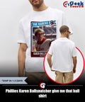 Phillies Karen Ballsnatcher give me that ball shirt