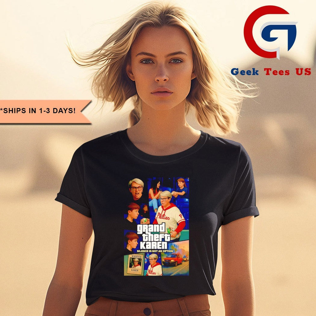 Phillies Karen Grand Theft Karen silence is not an option shirt