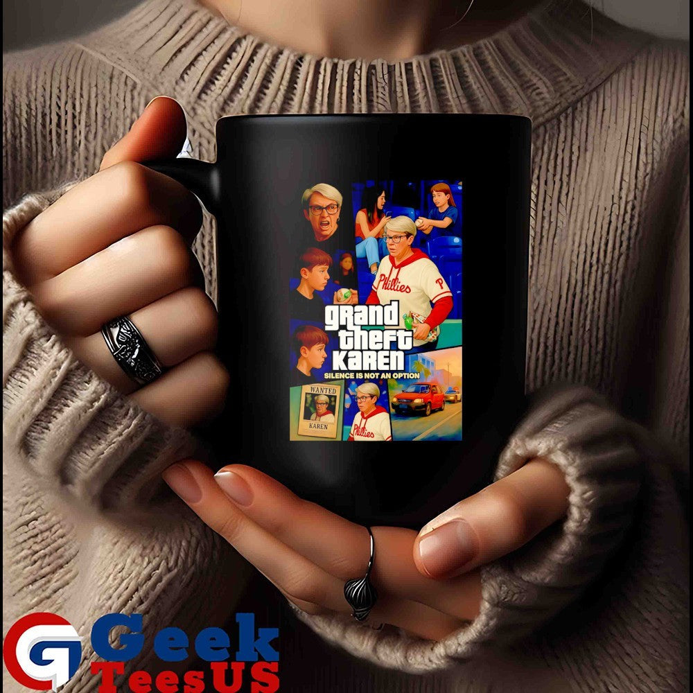 Phillies Karen Grand Theft Karen silence is not an option shirt