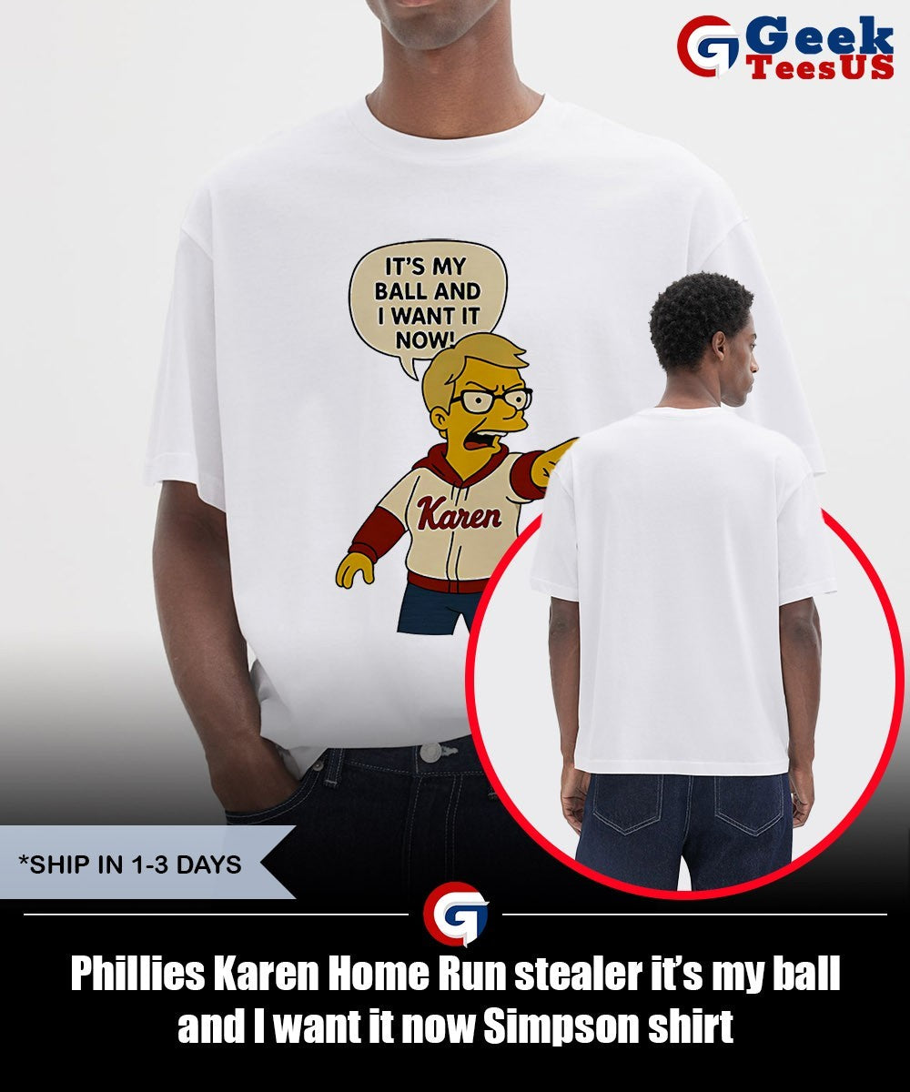 Phillies Karen Home Run stealer it’s my ball and I want it now Simpson shirt