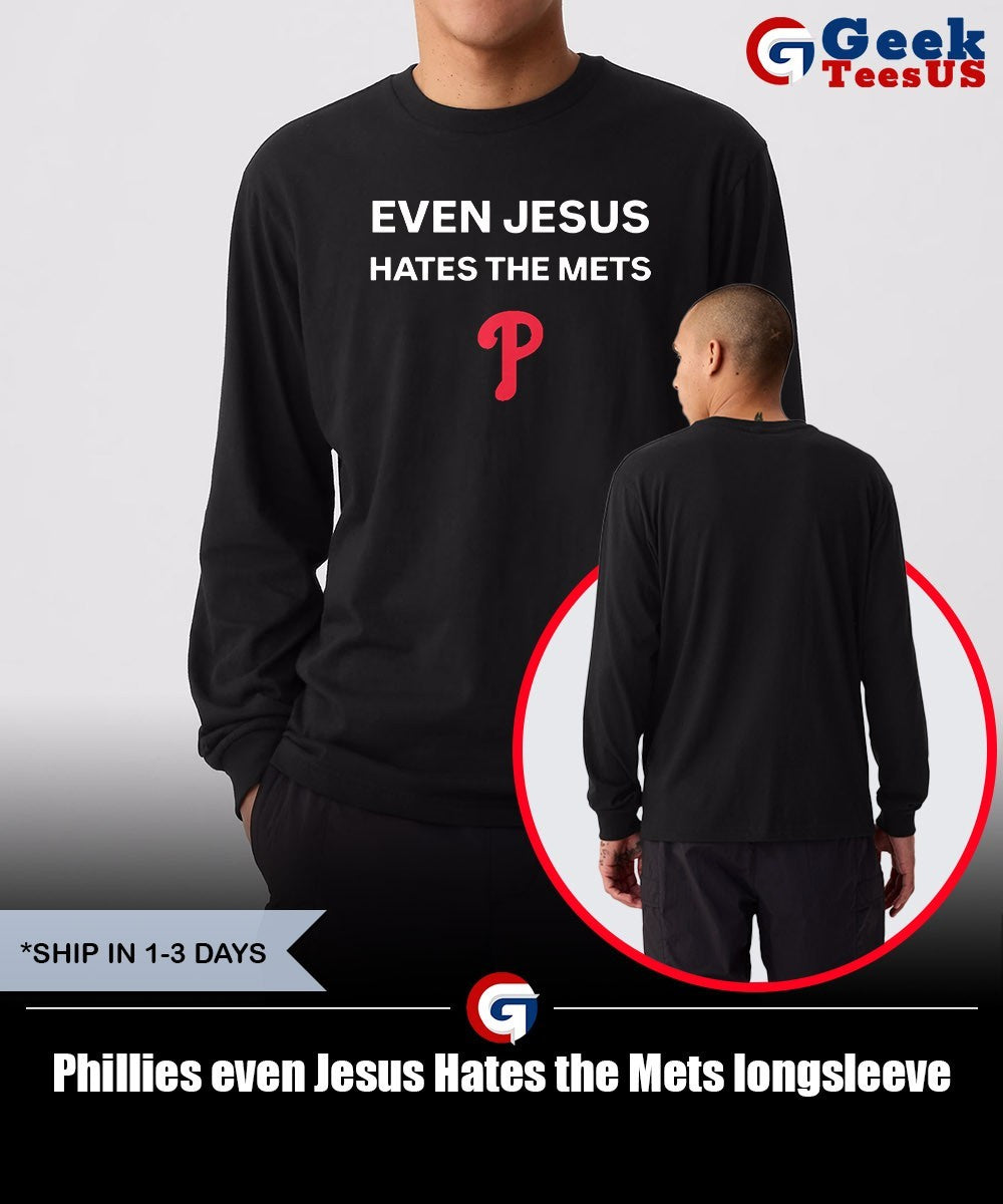 Phillies even Jesus Hates the Mets shirt