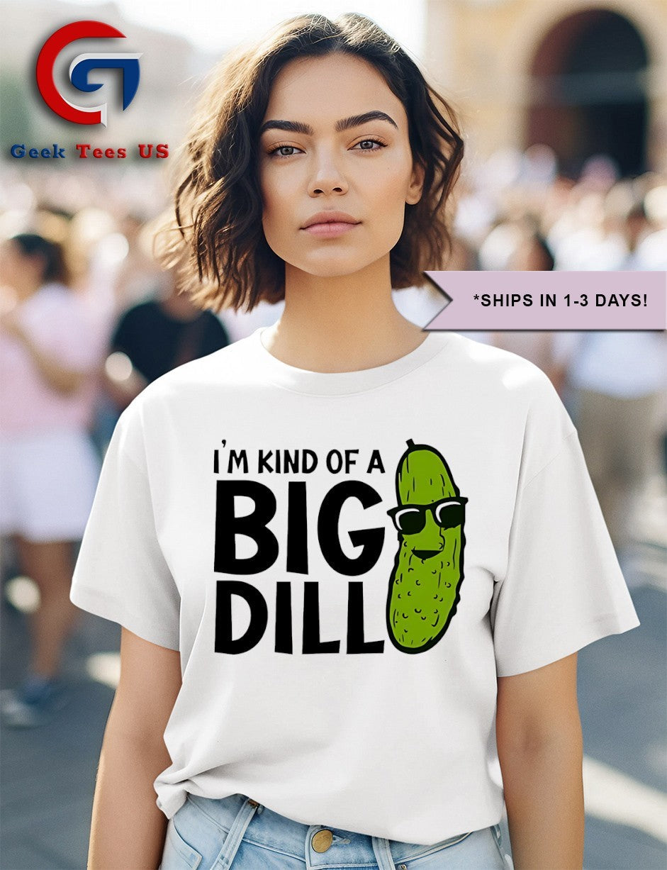 Pickle I’m kind of a big dill shirt
