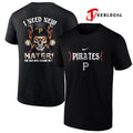 Pittsburgh Pirates I need new haters the old ones became my fans skull baseball shirt