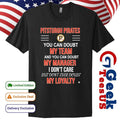 Pittsburgh Pirates you can doubt my team and you can doubt my manager I don’t care but don’t ever doubt my loyalty shirt