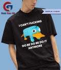 Platypus I can’t fucking do be do be do it anymore shirt