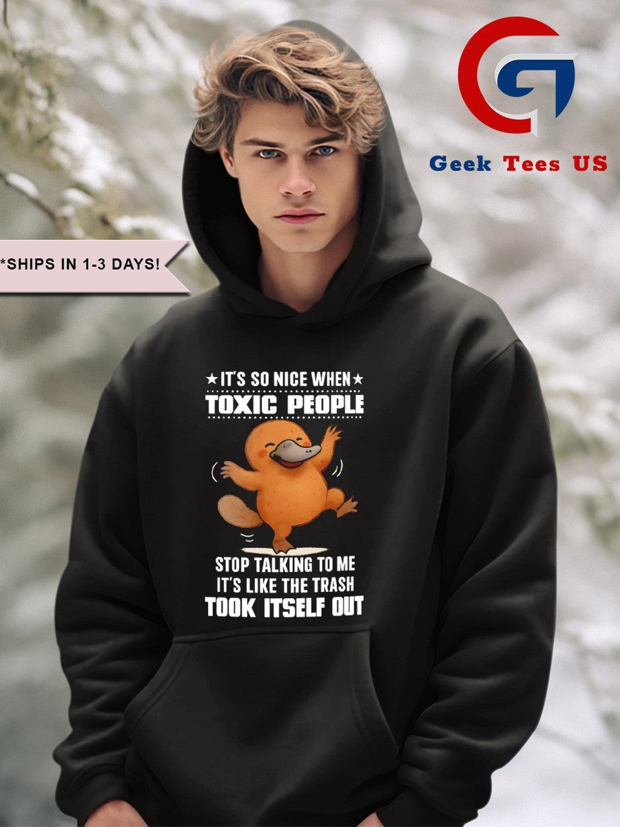Platypus it’s so nice when toxic people stop talking to me shirt