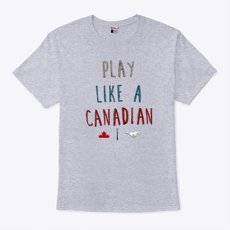 Play Like A Canadian Calgary Stampeders T Shirt