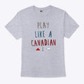 Play Like A Canadian Calgary Stampeders T Shirt