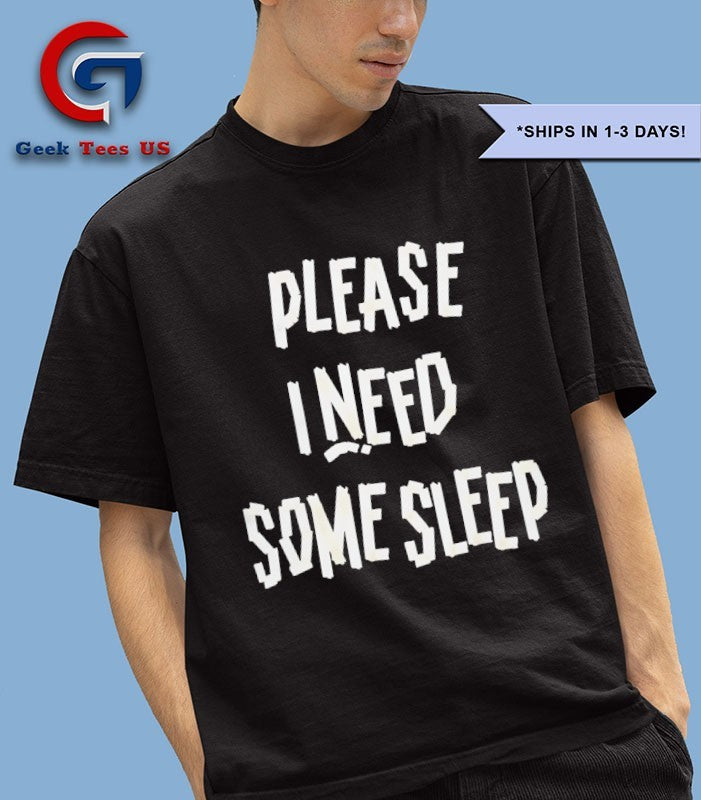 Please I Need Some Sleep shirt