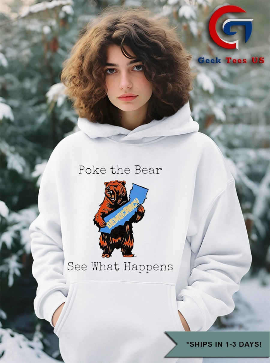 Poke the bear see what happens support Gavin Newsom shirt