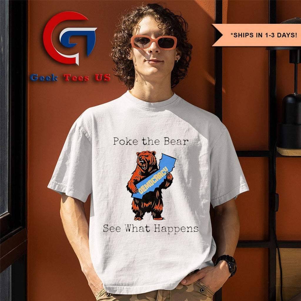 Poke the bear see what happens support Gavin Newsom shirt