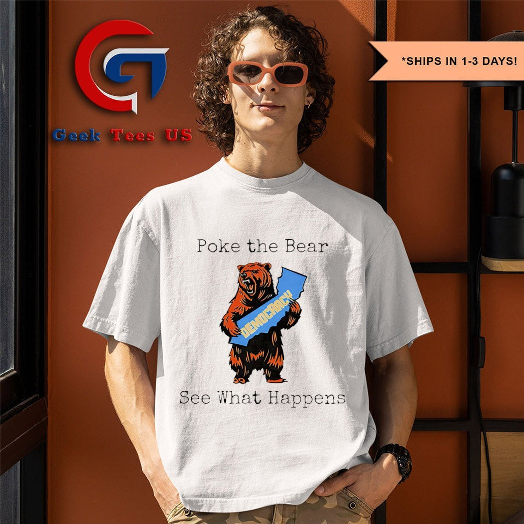 Poke the bear see what happens support Gavin Newsom shirt