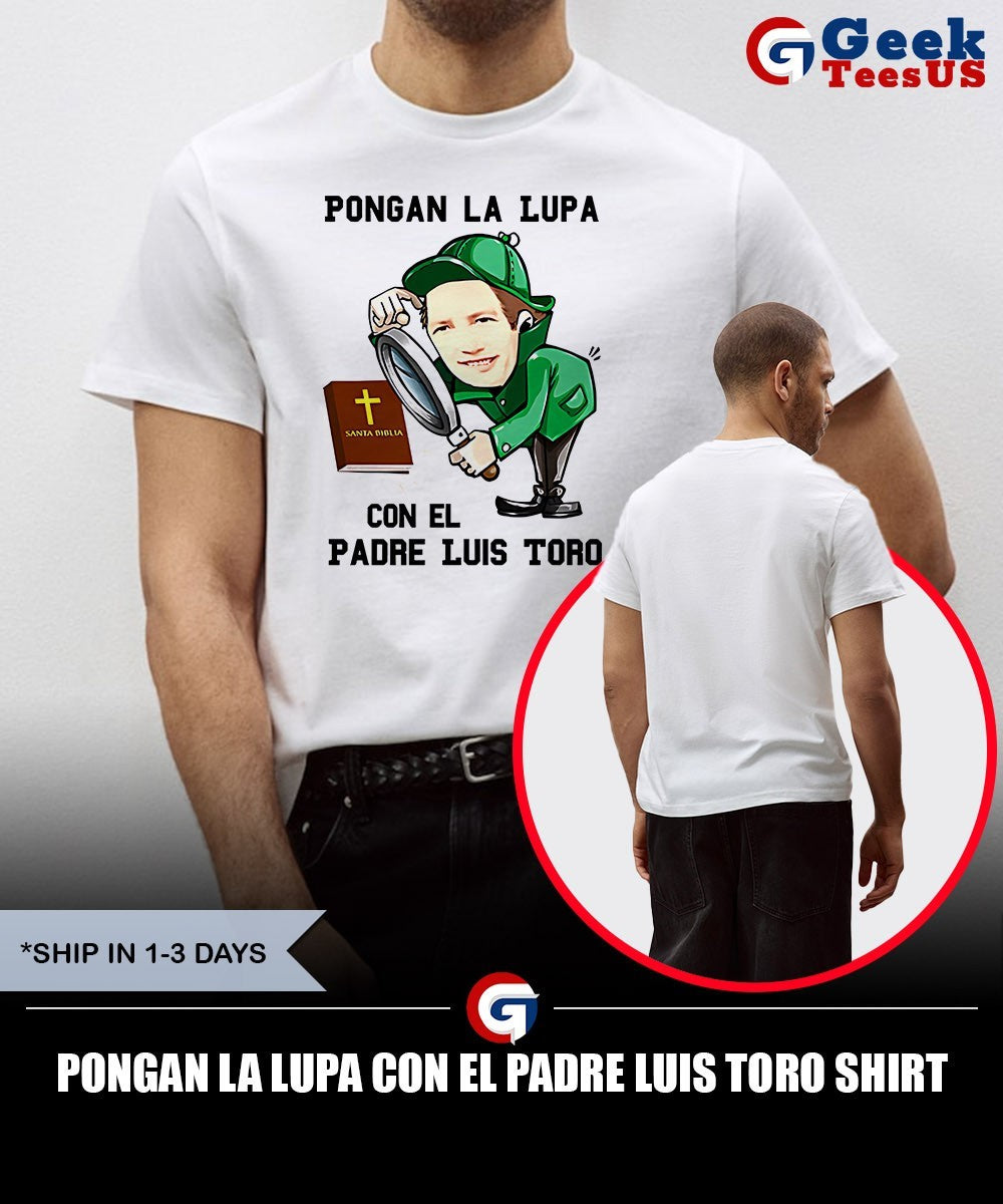 Pongan La lupa con el padre luis toro shirt