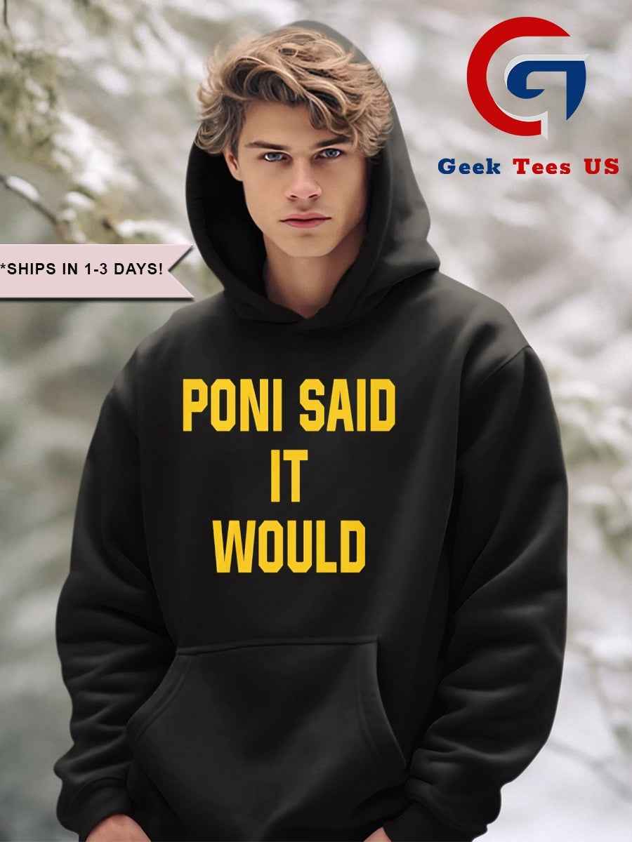 Poni said it would but it didn’t shirt