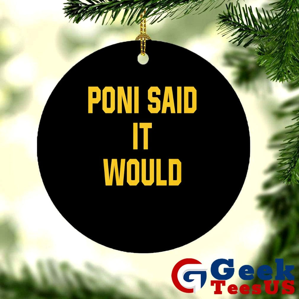 Poni said it would but it didn’t shirt