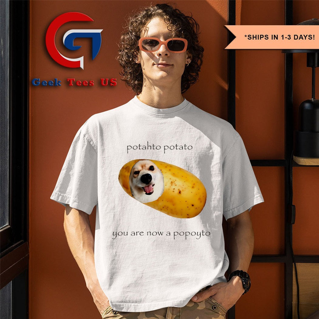 Potahto potato you are now a popoyto shirt