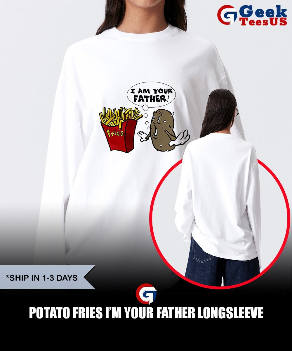 Potato fries I’m your father shirt
