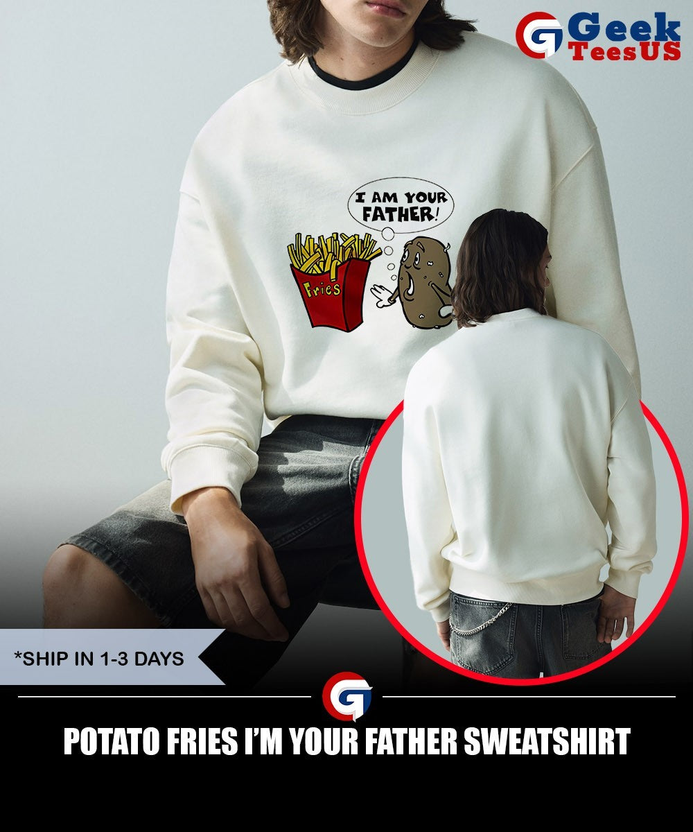 Potato fries I’m your father shirt