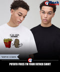 Potato fries I’m your father shirt