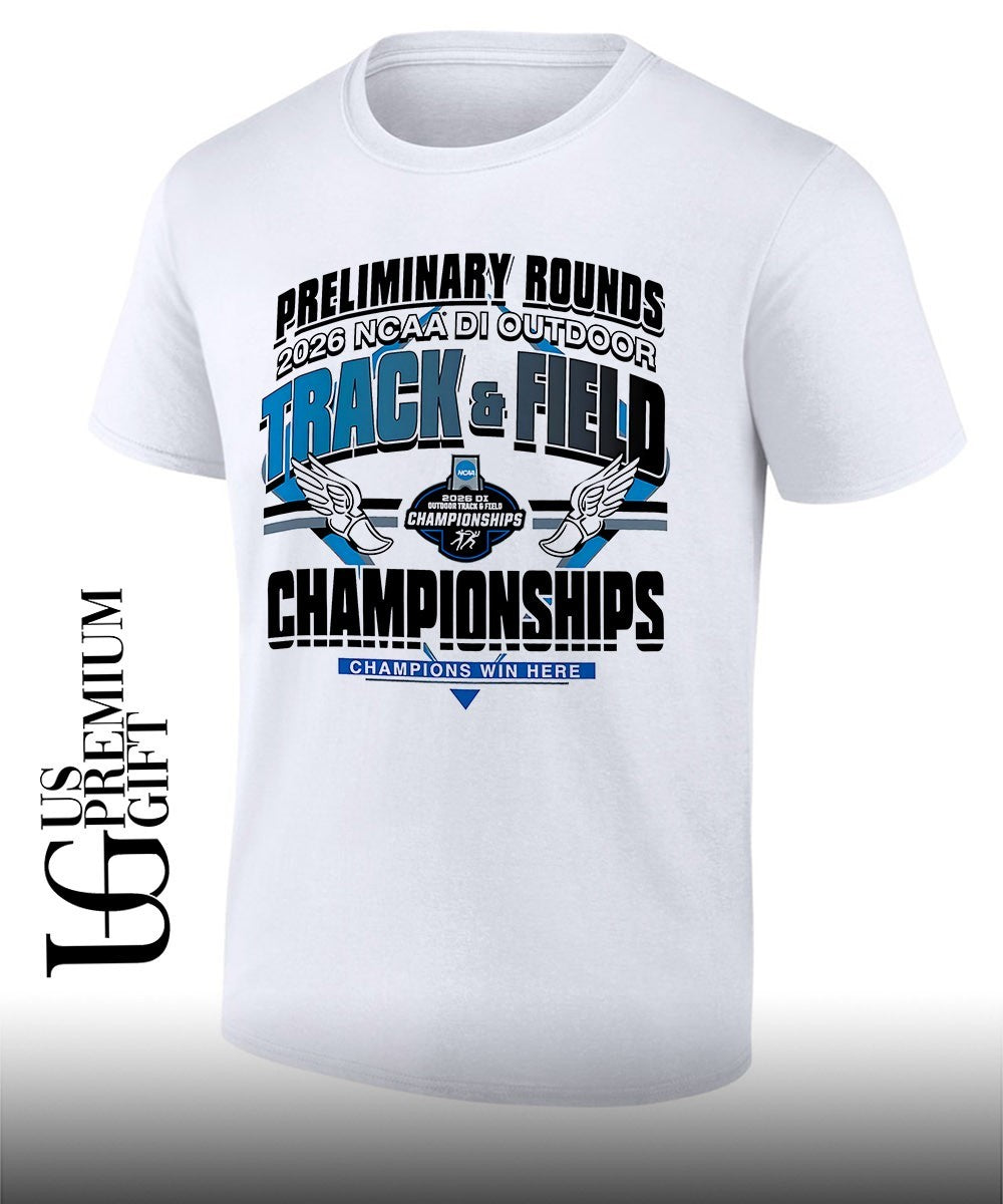 Preliminary Rounds NCAA D1 Outdoor Track and Field Championships Champions Win Here 2026 shirt