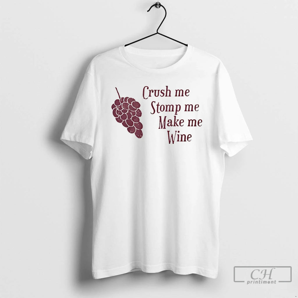 Premium Crush Me Stomp Me Make Me Wine Grape