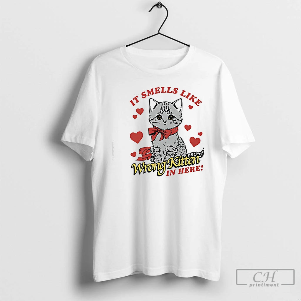 Premium Cute Cat It Smells Like Wrong Kitten In Here For Lover Cat T Shirts