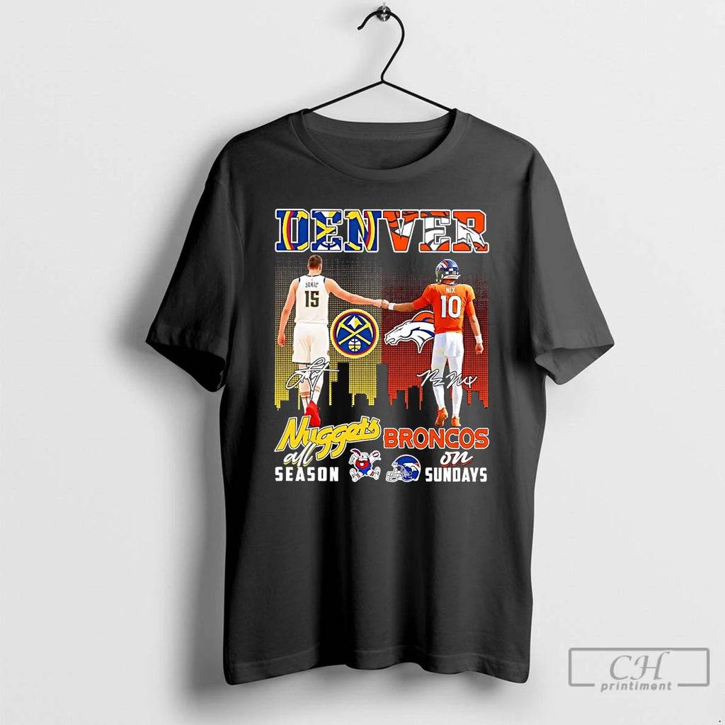 Premium Denver Nuggets All Season Broncos In Sunday Nikola Jokic And Bo Nix T Shirts