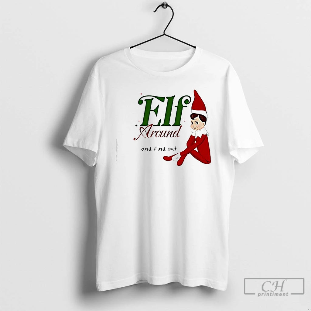 Premium Elf Around And Find Out Christmas Holiday