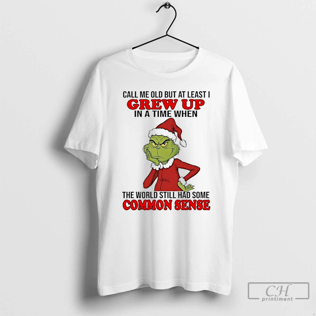 Premium Grinch Call Me Old But At Least I Grew Up In A Time When
