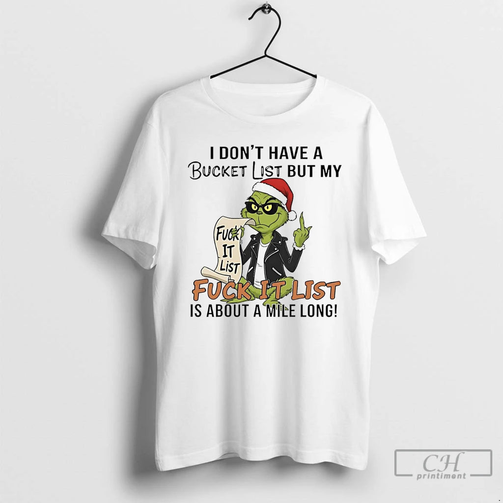 Premium Grinch I Dont Have A Bucket List But My Fuck It List Christmas