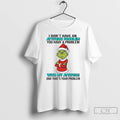 Premium Grinch I Dont Have An Attitude Problem With My Attitude Christmas T Shirts Sweater