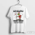 Premium Grinch Id Feel Guilty About It But Honestly Guilty Takes Christmas T Shirts Sweater