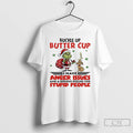 Premium Grinch Santa Claus Buckle Up Buttercup I Have Anger Issues And A Serious Dislike