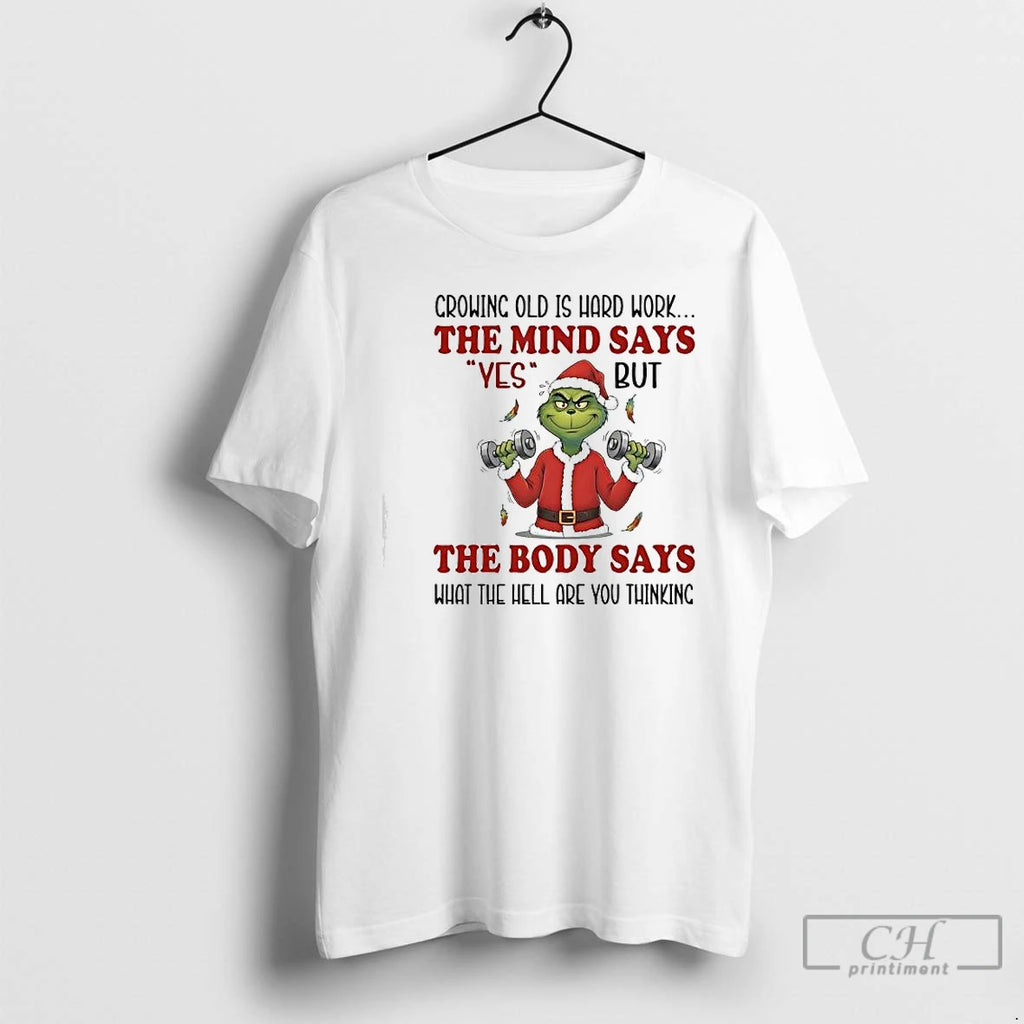 Premium Grinch Crowing Old Is Hard Work The Mind Says Yes