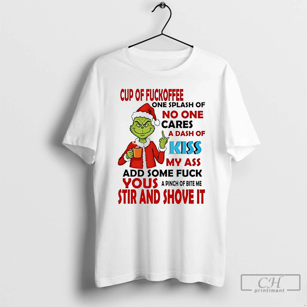 Premium Grinch Cup Of Fuckoffee No One Cares Your Stir And Shove It Christmas