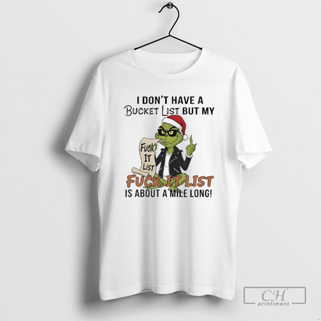 Premium Grinch I Dont Have A Bucket List But My Fuck It List Fuck It