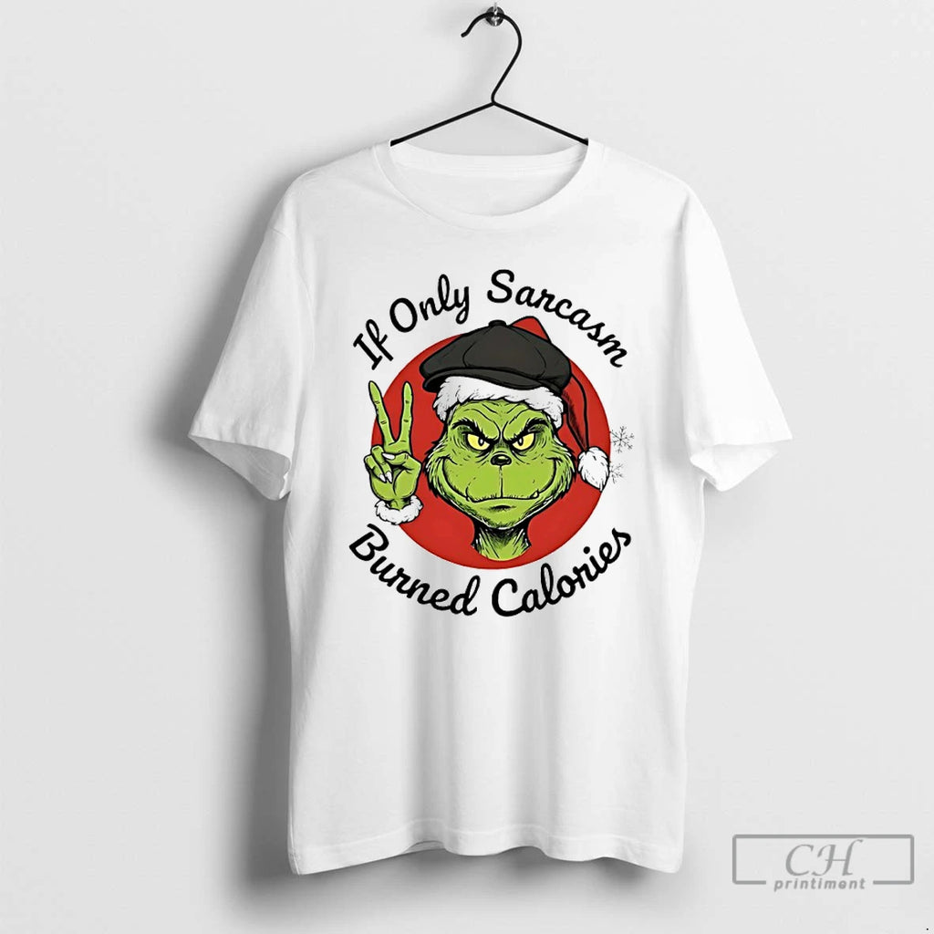 Premium Grinch If Only Sarcasm Burned Calories