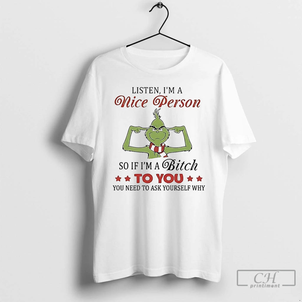 Premium Grinch Listen Im A Nice Person So If Im A Bitch To You