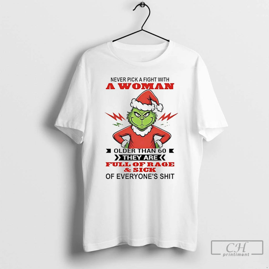 Premium Grinch Never Pick A Fight With A Woman Older Than 60 They Are Full