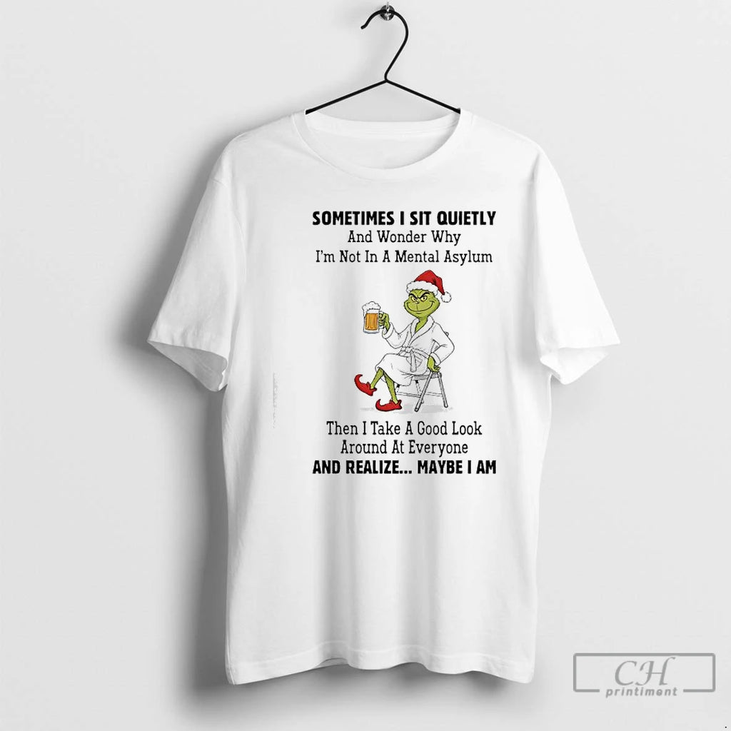 Premium Grinch Sometimes I Sit Quietly Maybe I Am