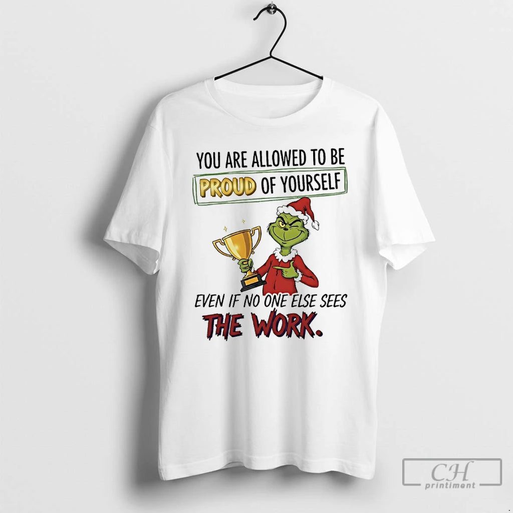 Premium Grinch You Are Allowed To Be Proud Of Yourself Even If No One Else