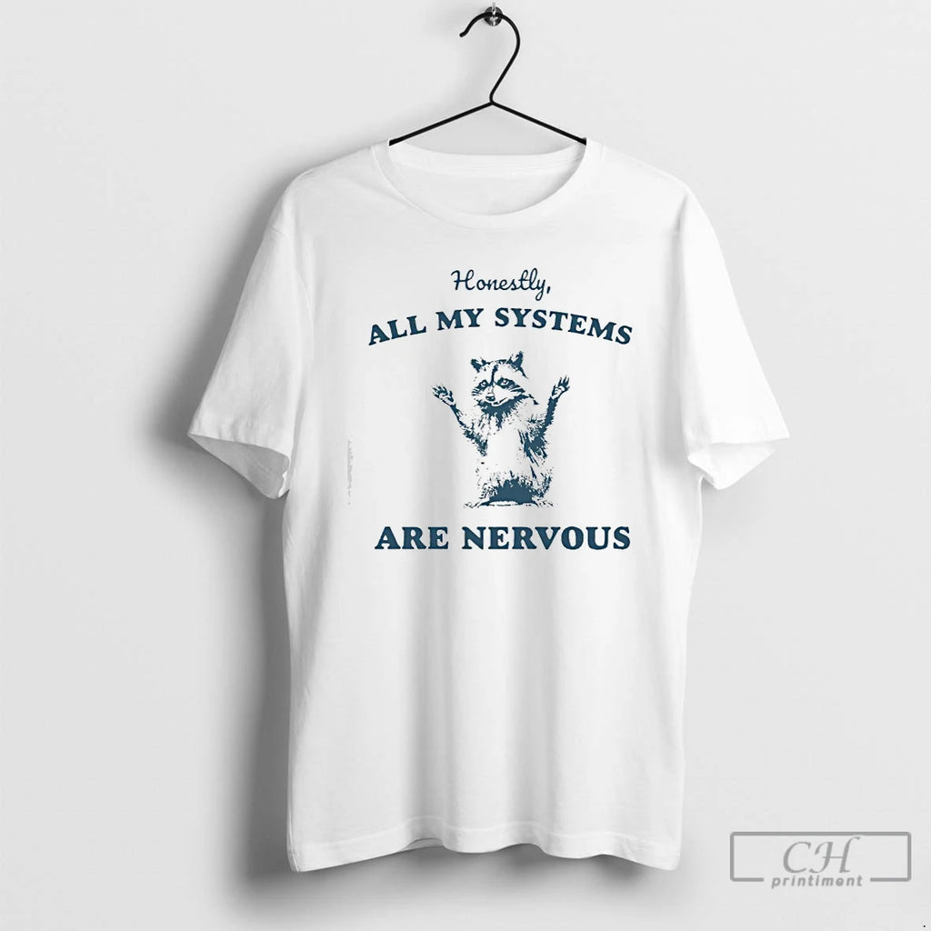 Premium Honestly All My Systems Are Nervous Raccoon