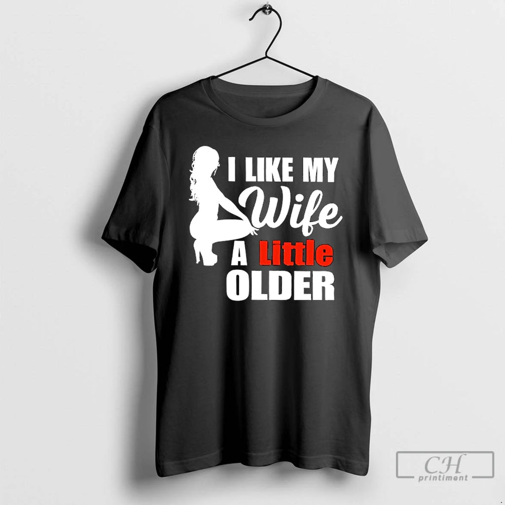 Premium I Like My Wife A Little Older