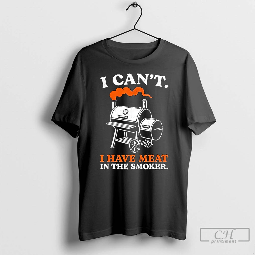 Premium I Cant I Have Meat In The Smoker Barbecue Bbq Smoking Grill T Shirts