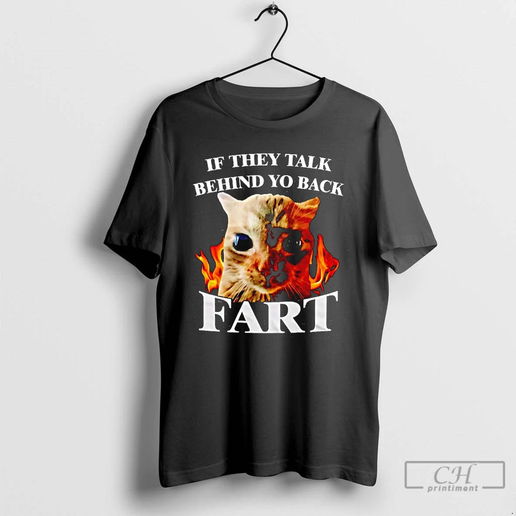 Premium If They Talk Behind Yo Back Fart Funny Cat Meme