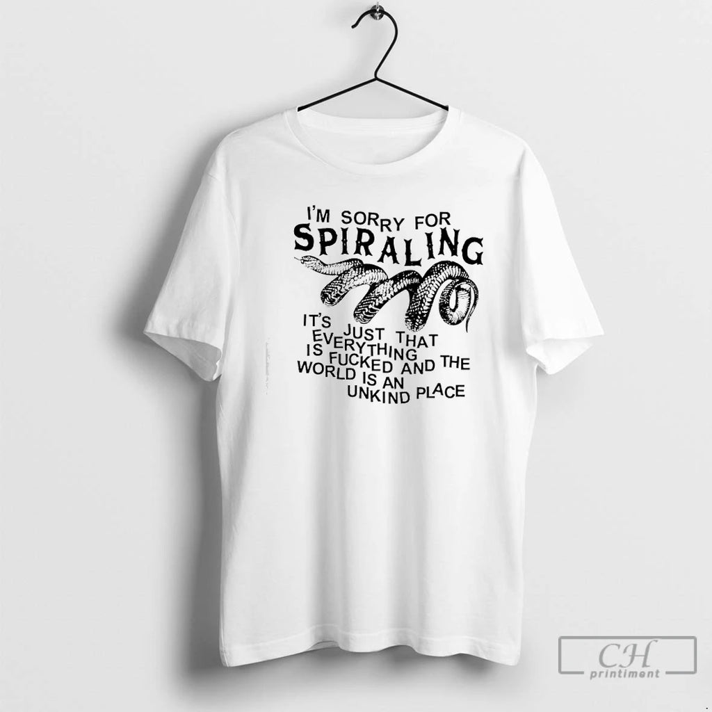 Premium Im Sorry For Spiraling Its Just That Everything Is Fucked And The World Is