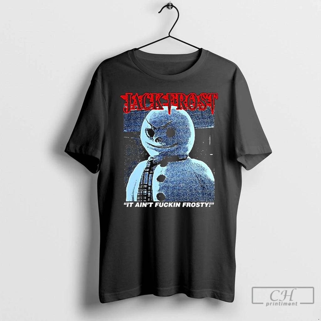 Premium Jack Frost It Aint Fuckin Frosty Snowman Horror Movies