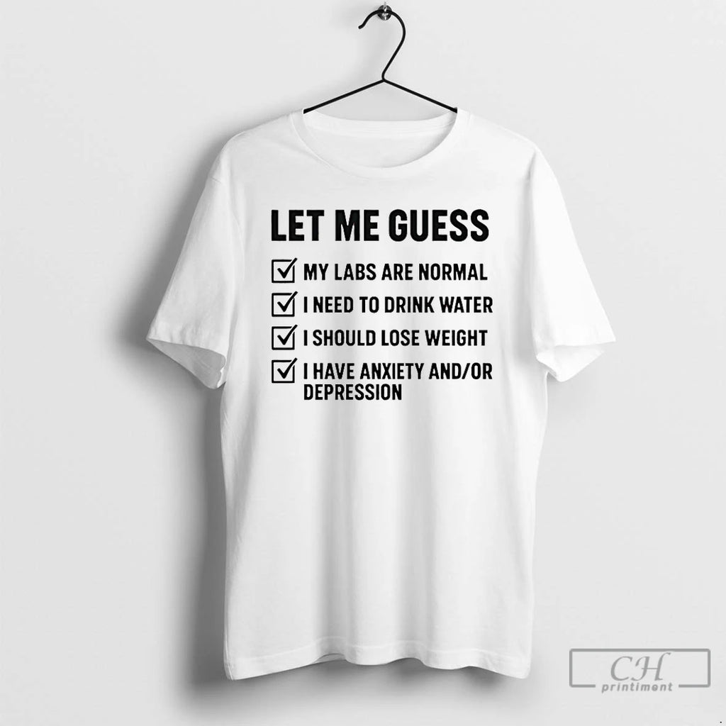 Premium Let Me Guess Labs Are Normal