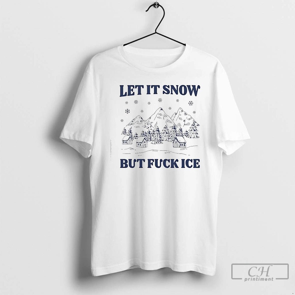 Premium Let It Snow But Fuck Ice Christmas Coming