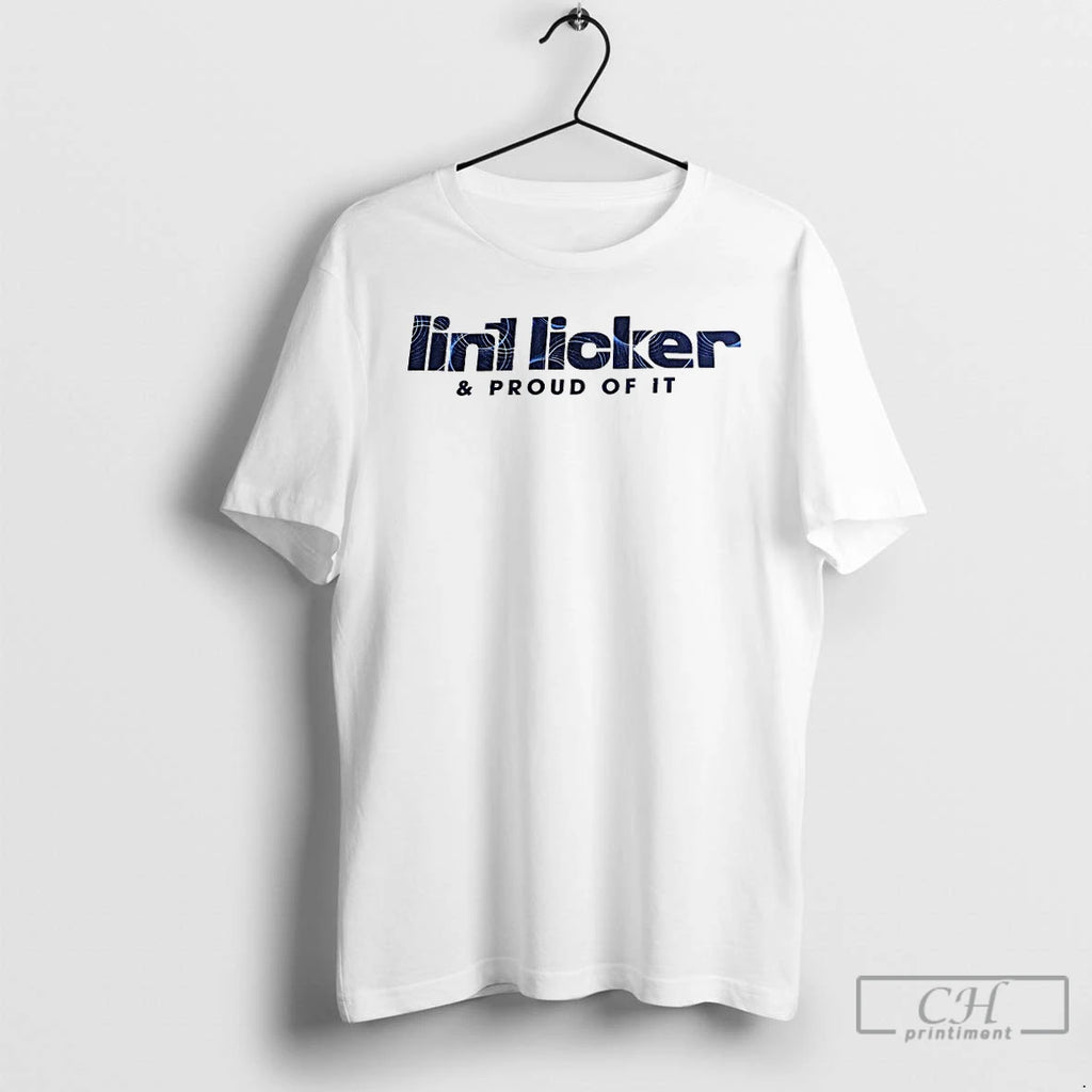 Premium Lint Licker And Proud Of It
